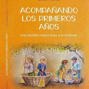 Portada de Acompañando los primeros años. Una mirada respetuosa a la infancia.
