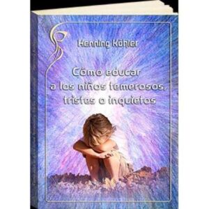 Portada de Cómo educar a los niños temerosos, tristes o inquietos