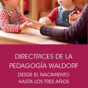 Portada de Directrices de Pedagogía Waldorf desde el nacimiento hasta los 3 años.