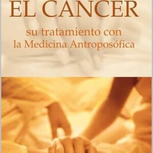 Portada de *El cáncer: Su tratamiento con la Medicina Antroposófica*