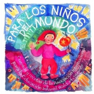 Portada de Para los niños del mundo. Cuentos y recetas de la Asociación Internacional para la Educación infantil Waldorf-Steiner.