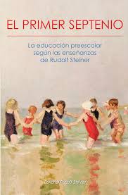 Portada de Primer septenio. La educación preescolar según las enseñanzas de Rudolf Steiner.